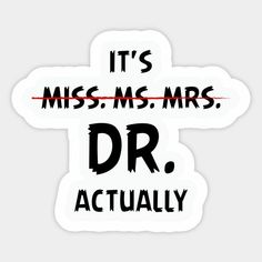 it's miss ms mrs dr actually sticker