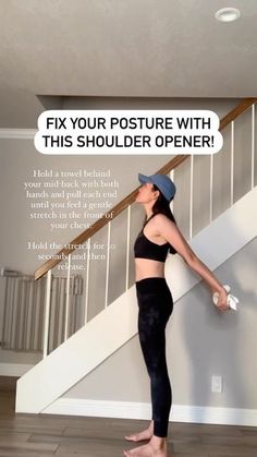 a woman standing in front of a stair case with the caption fix your posture with this shoulder opener