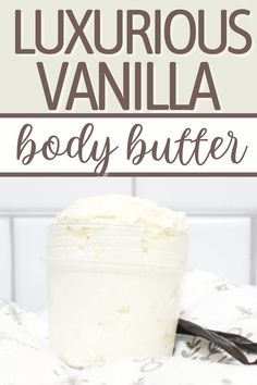 homemade vanilla body butter recipe Vanilla Body Butter Recipe, Diy Body Lotion, Candle Making Recipes