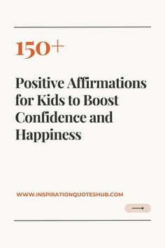 the front cover of 150 + positive affirmations for kids to boss and happiness