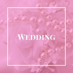 the word wedding is surrounded by pink flowers and pearls on a light pink background with a white square in the middle