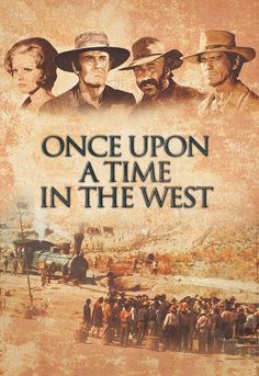 the movie poster for once upon at time in the west, with cowboys and men