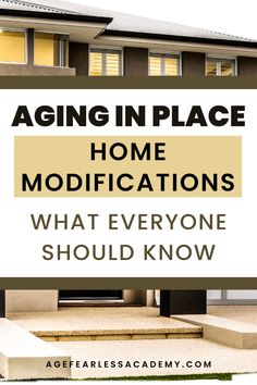 a house with the words aging in place home modifications what everyone should know