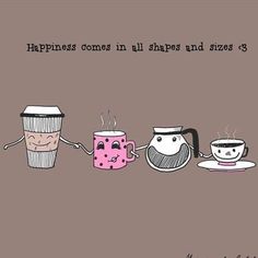 three coffee cups are lined up with the words happiness comes in all shapes and sizes