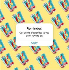 an image of a group of soda cans with the caption reminder our drinks are perfect, so you don't have to be okay