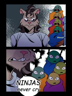 an animated comic strip with the caption ninja's never cry, and two cartoon characters