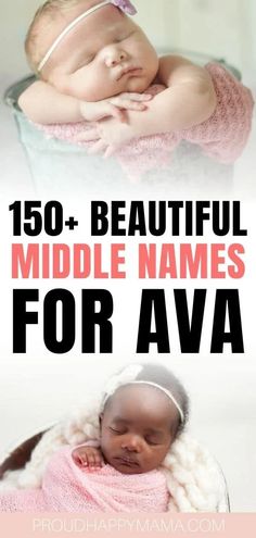 a baby wrapped in a blanket with the words, 150 beautiful middle names for ava