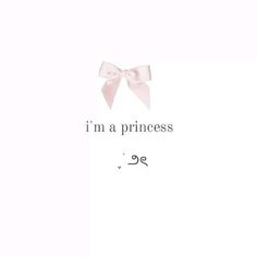 the words i'm a princess are written in black and white with pink bows