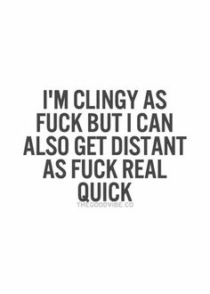 Clingy Quotes, Relationship Insecurities, Distant Quotes, Funny Mean Quotes, Inspirational Picture Quotes, Funny Day Quotes, Hard Quotes, Inspirational Quotes Pictures