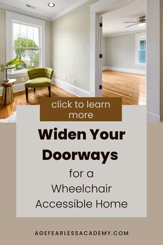 an open house with the words, click to learn more wider your doorways for wheelchair accessible