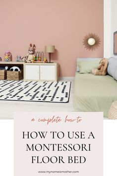 how to use a montessori floor bed in a child's playroom