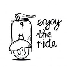 a black and white drawing of a scooter with the words enjoy the ride