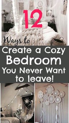 there is a collage of pictures with the text 12 ways to create a cozy bedroom you never want to leave