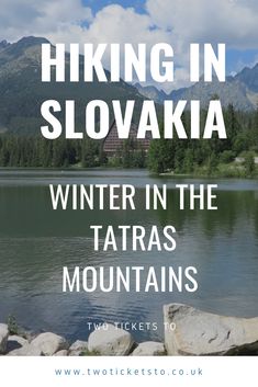 a lake with mountains in the background and text reading hiking in slovaka winter in the tatras mountains