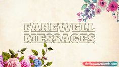 flowers and leaves with the words farewell messages