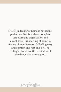 a quote that reads, caring is feeling of home is not about perfectionion nor it about complete structure and organization and cleanness