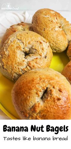 banana nut bagels on a yellow plate with text overlay that reads, bananas nut bagels tastes like banana bread