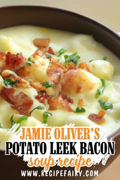 a bowl of potato leek bacon soup with text overlay that reads jamie ollver's potato leek bacon soup recipe