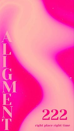 a pink and purple poster with the words alignment 22 22 right place right time on it