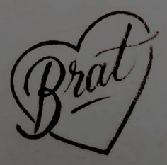 the word brat written in cursive writing on a piece of paper with a heart