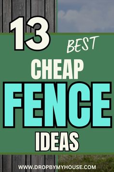 a fence with the words best cheap fence ideas in front of it and an image of a