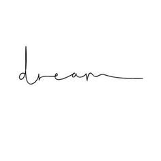 the word dream written in cursive writing on a white background with black ink