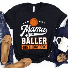 a t - shirt that says mama of the baller birthday boy with a basketball on it