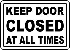 a black and white sign that says keep door closed at all times