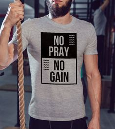 Camiseta No Pray No Gain Faith Shirts For Men, Functional Cotton T-shirt For Gym, Pray Design Tshirt, Cheap Men's Workout T-shirt, Short Sleeve Gym T-shirt With Funny Text, Christian Tee Shirts, Christian Tshirt Design, Tshirt For Men, Christian Shirts Designs