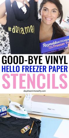 a woman holding up a shirt with the words good bye vinyl hello freezer paper stencils