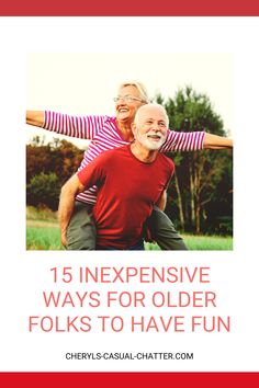 an older man and woman with the text 15 expensive ways for older folks to have fun