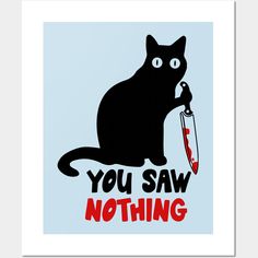 a black cat holding an umbrella with the words you saw nothing on it's side