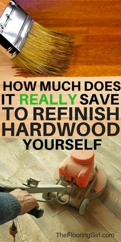 a person using a paint brush to clean hardwood floors with the words how much does it really save to refish hard wood yourself