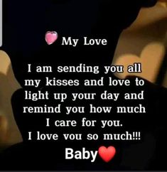 a couple kissing in the dark with text that reads, my love i am sending you all my kisses and love to light up your day and remind you how much i care for you