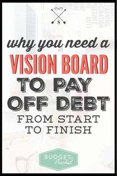 a sign that says why you need a vision board to pay off debt from start to finish