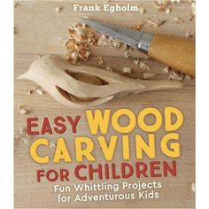 the cover of easy wood carving for children