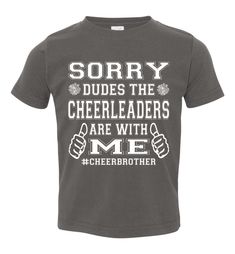 Sorry Dudes The Cheerleaders Are With Me Cheer Brother Shirts toddler charcoal Cheer Brother Shirts, The Cheerleaders, Brother Gifts, Brother Shirts, Gifts For Brother, Toddler Tees, Short Sleeve Bodysuit, Cool Tees, Cotton Thread