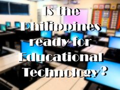 there are many laptops that are in the room with words on each one saying is the philippines ready for educational technology?