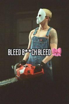 a man in overalls holding a chainsaw with the words bleed b - chbled