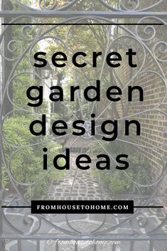 an iron gate with the words secret garden design ideas