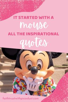 mickey mouse with the words it started with a mouse all the inspirational quotes