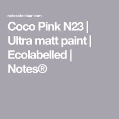 the text reads coco pink n23 ultra matt paint, ecoableed notes