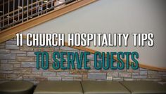 the words 11 church hospitality tips to serve guests in front of a stone wall