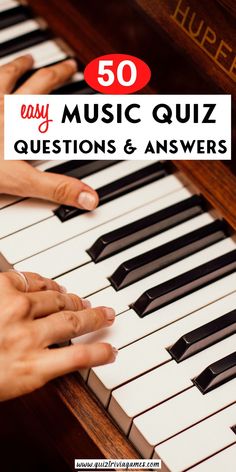 someone playing piano with the words 50 easy music quiz questions and answers