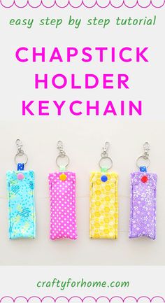 four keychains with the words, easy step by step instructions to make your own handmade chapstick holder keychain