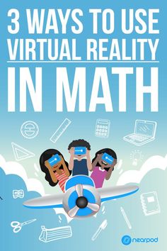 three people on an airplane with the text 3 ways to use virtual reality in math