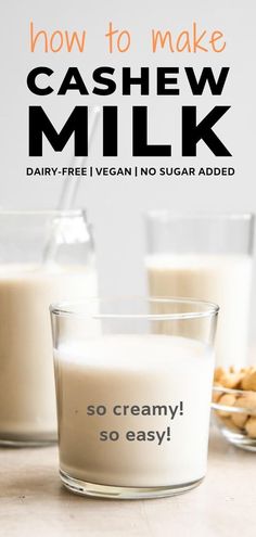 two glasses of cashew milk with the words how to make cashew milk dairy - free vegan no sugar added