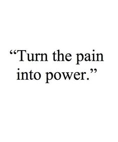 photo credit: Pinterest Turn The Pain Into Power, Positive Quotes For Life Encouragement, Pain Into Power, Citation Force, Motivation Positive, Quotes About Strength, A Quote, Fitness Quotes, Study Motivation