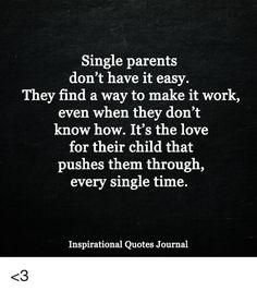 a black and white photo with the words, single parents don't have it easy they