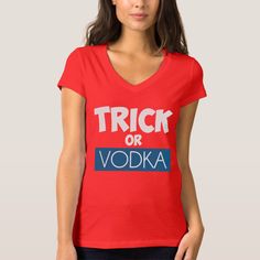 Trick or vodka!  Happy Halloween!  Great tshirt for those whose preferred Halloween treat is of the alcoholic variety.  Have a great party on October 31st! Drunk Party, Halloween Treat, Womens Basic, Halloween Treats, Halloween Tshirts, Costume Party, Casual Wardrobe, Halloween Fun, Happy Halloween